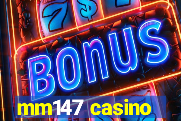 mm147 casino